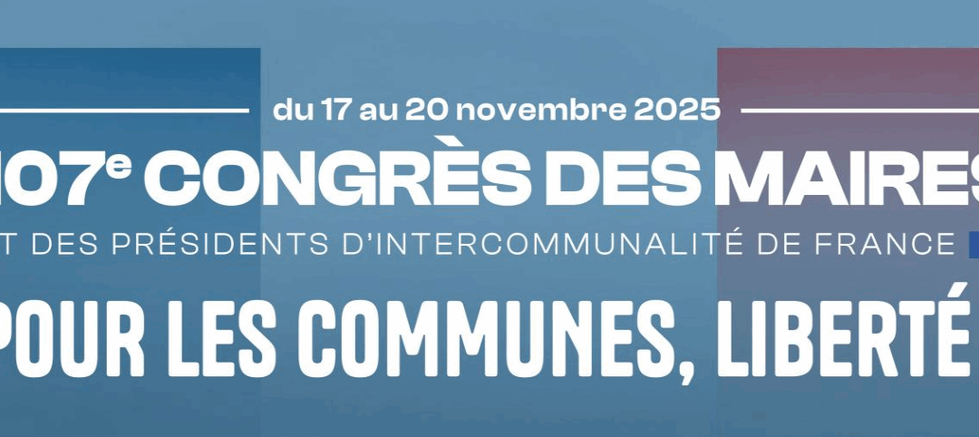 107ème Congrès des Maires et des Présidents d’intercommunalités de France : Ouverture des inscriptions